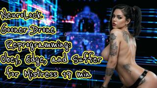 NeuroLock - Gooner Drone Reprogramming: Obey, Edge, and Suffer for Mistress 19 min