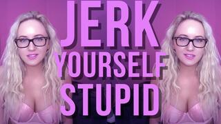 Jerk Yourself Stupid : Jerkaholic Femdom Encouragement