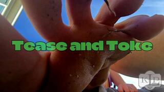 Tease and Toke