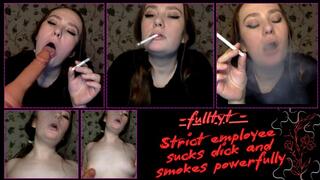 fulltyt - Strict employee sucks dick and smokes powerfully