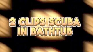 2 Clips Scuba in Bathtub