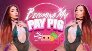 Becoming My Pay Pig