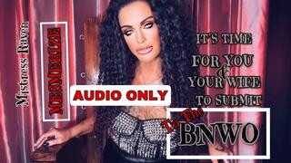 IT’S TME FOR YOU & YOUR WIFE TO SUBMIT TO THE BNWO- AUDIO ONLY