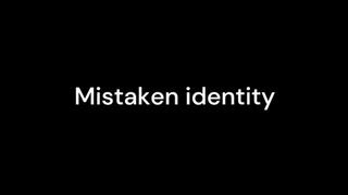 Mistaken identity WMV