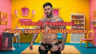 Perfectly Feminized: Lace, Lipstick, and Obedience