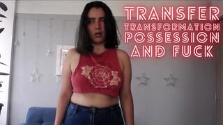 Transfer, transformation, possession and fuck!