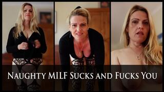 Naughty MILF Sucks and Fucks You