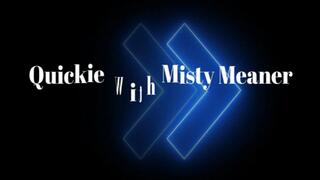 Quickie With Misty Meaner (Small)