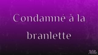 Condamné à la branlette