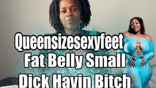 Fat Belly Small Dick Havin Bitch SPH Sole Show Fat Shaming