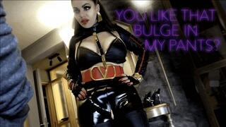 YOU LIKE THAT BULGE IN MY PANTS?