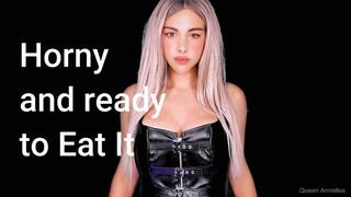 Horny and Ready to Eat It