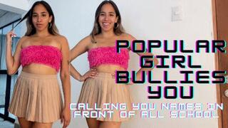 Popular girl bullies you - Calling you names in front of all school (Expose fetish, Verbal humiliation)