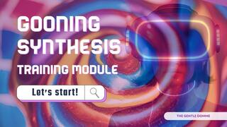 Gooning Synthesis Training Module