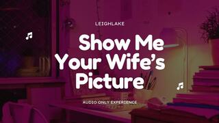 Show Me Your Wife's Picture - Homewrecking MP3 Audio - LeighLake