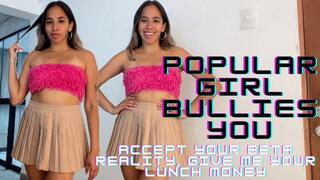 Popular girl bullies you - Accept your beta reality, Give me your lunch money (Verbal humiliation, Findom)