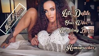 LETS DEFILE YOUR WIFES WEDDING DRESS - MistressRavenFD, MistressRavenFD Raven, Homewrecker, Femdom POV