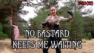 NO BASTARD KEEPS ME WAITING - With Subtitles