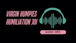 Humiliating Virgin Humpies JOI (AUDIO MP3)
