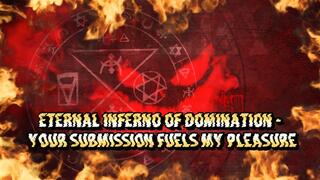 Eternal Inferno of Domination - Your Submission Fuels My Pleasure 14 min