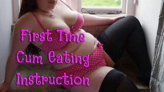 First Time Cum Eating Instruction