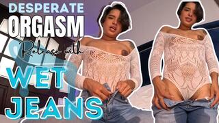 Desperate Orgasm Release with Wet Jeans