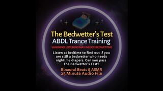 The Bedwetter's Test ABDL Diaper Trance Training ASMR Audio