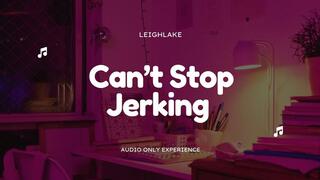 Can't Stop Jerking - MP3 Audio Jerking Encouragement and Humiliation - LeighLake