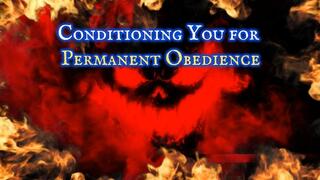 Conditioning You for Permanent Obedience