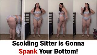 Scolding Sitter is Gonna Spank Your Bottom!