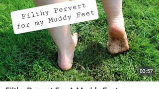 You're a Filthy Pervert for my Muddy Feet
