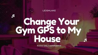 Change Your Gym GPS, She'll Never Know - Homewrecker MP3 - LeighLake