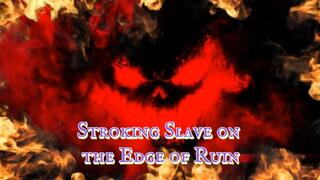 Stroking Slave on the Edge of Ruin 12 min