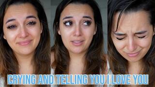 Crying And Telling You I Love You