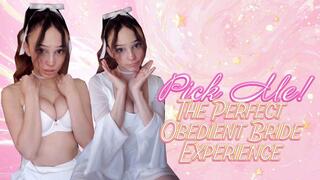 Pick Me! The Perfect Obedient Bride Experience