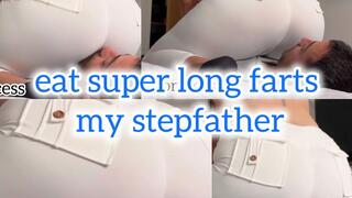 eat super long farts my stepfather