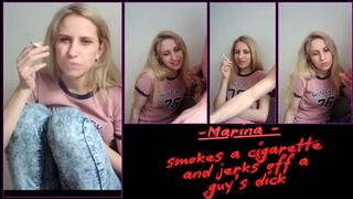 Marina - smokes a cigarette and jerks off a guy's dick