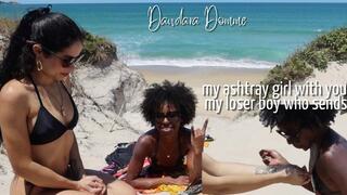 Dandara Domme: Enjoying a Wednesday at the beach while you work to send me and using my servant as a human ashtray so as not to pollute the beach! (EN-4k)