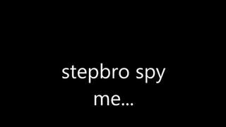 oh stepbro! you touch yourself while spyin me in bathroom
