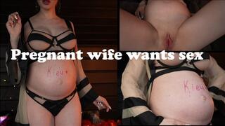 Horny Pregnant wife wants to have sex, Kieu