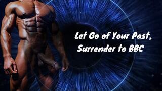 BBCult - Let Go of Your Past, Surrender to BBC 11 min