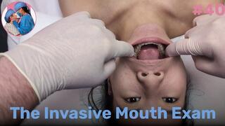 The Invasive Mouth Exam