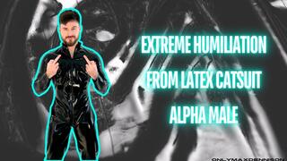 Extreme humiliation from catsuit suit alpha male