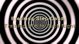 Breaking Step-Daddy: Training Him to Suck Right 12 min
