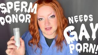 Sperm donor needs GAY porn