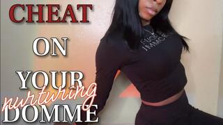 Cheat On Your Nurturing Domme