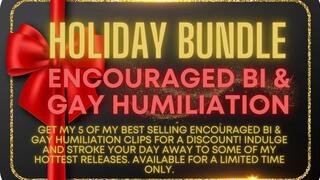 Holiday Bundle - Encouraged Bi and Gay Humiliation (MP4 HD)