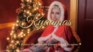 Pervert your Holiday Season with Kyaamas - Femdom Humiliation from Goddess Kyaa