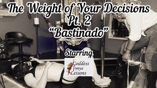 The Weight of Your Decisions Part 2-"Bastinado"