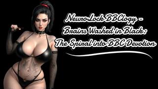 NeuroLock BBClogy: Brains Washed in Black: The Spiral into BBC Devotion